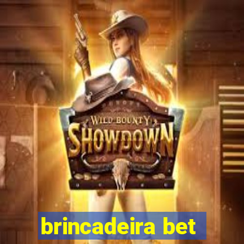 brincadeira bet